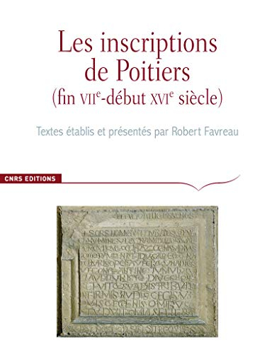 Corpus des inscriptions de la France médiévale. Les inscriptions de Poitiers : fin VIIe-début XVIe s