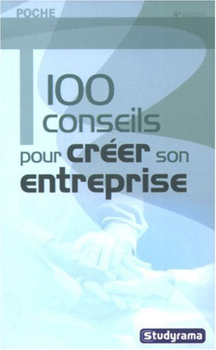 100 conseils pour créer son entreprise