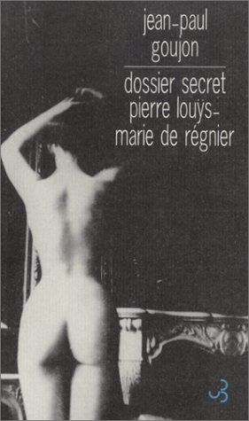 Dossier secret : Pierre Louys, Marie de Régnier