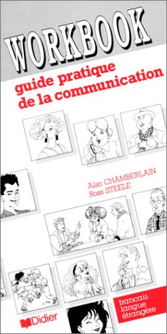 Workbook : guide pratique de la communication : interactive and communicative activities for learnin