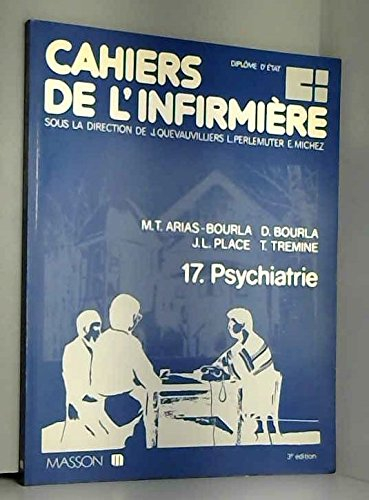 Cahiers de l'infirmière. Vol. 17. Psychiatrie