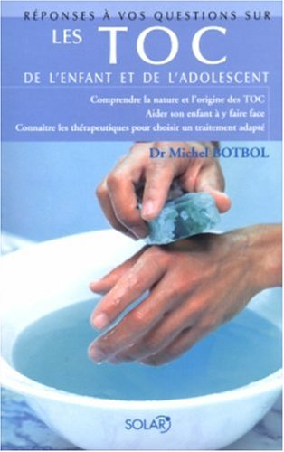 Réponses à vos questions sur les TOC de l'enfant et de l'adolescent : comprendre la nature et l'orig