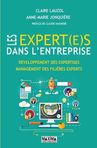 Les expert(e)s dans l'entreprise : développement des expertises, management des filières expertes