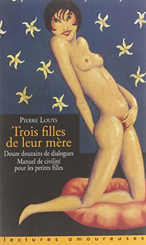 Trois filles de leur mère. 12 douzains de dialogues. Manuel de civilité pour les petites filles