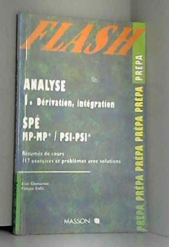 Analyse : Maths Spé, MP, MP', PSI, PSI'. Vol. 1. Dérivation, intégration : résumé de cours, 117 exer