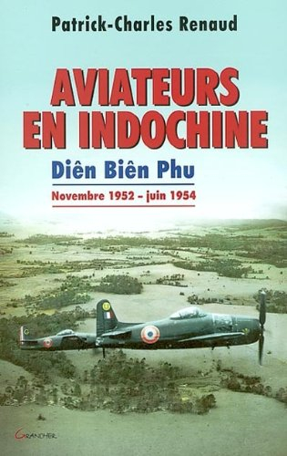 Aviateurs en Indochine : Diên Biên Phu, de novembre 1952 à juin 1954