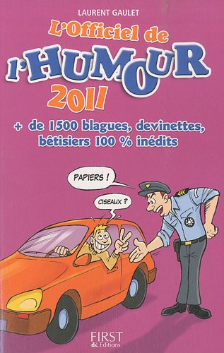 L'officiel de l'humour 2011 : + de 1.500 blagues, devinettes, bêtisiers 100% inédits
