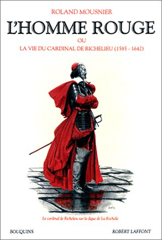 L'Homme rouge ou la Vie du cardinal de Richelieu : 1585-1642 - Roland Mousnier