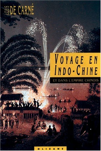 Voyage en Indo-Chine et dans l'empire chinois : l'exploration du Mékong par la mission E. Doudart de