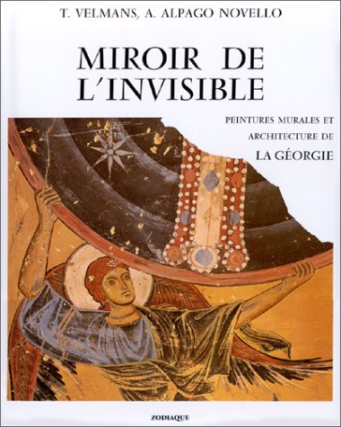 Miroir de l'invisible : peintures murales et architecture de la Géorgie (VIe-XVe s.)