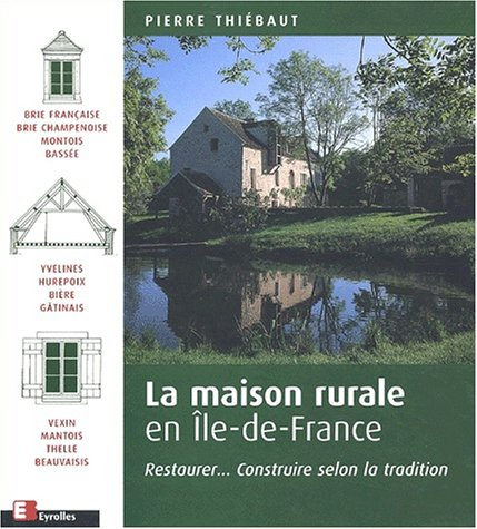 La maison rurale en Île-de-France : restaurer, construire selon la tradition