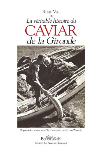 René Val ou La véritable histoire du caviar de la Gironde