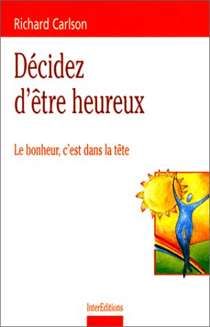Décidez d'être heureux : le bonheur, c'est dans la tête
