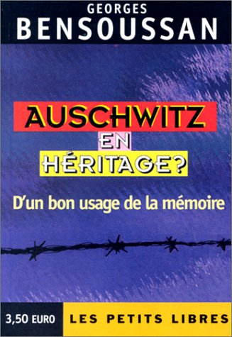 Auschwitz en héritage : d'un bon usage de la mémoire