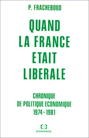 Quand la France était libérale : chronique de politique économique, 1974-1981