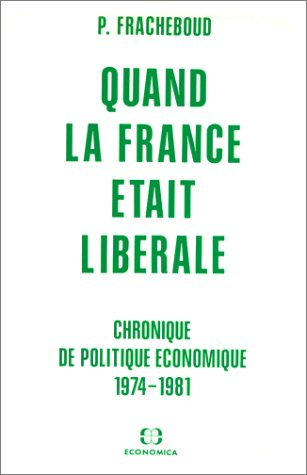Quand la France était libérale : chronique de politique économique, 1974-1981