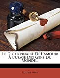 Le Dictionnaire De L'amour: À L'usage Des Gens Du Monde...