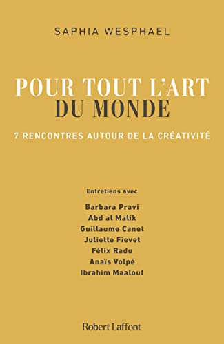 Pour tout l'art du monde : 7 rencontres autour de la créativité
