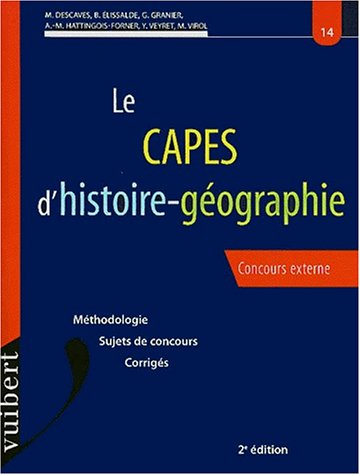 le capes d'histoire-géographie : méthodologie - sujets de concours - corrigés