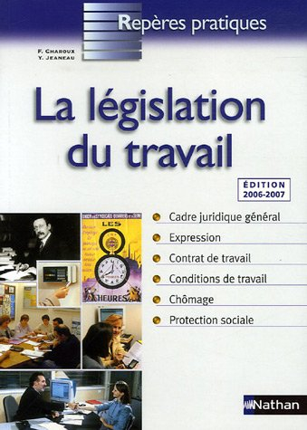 La législation du travail : cadre juridique général, expression, contrat de travail, conditions de t