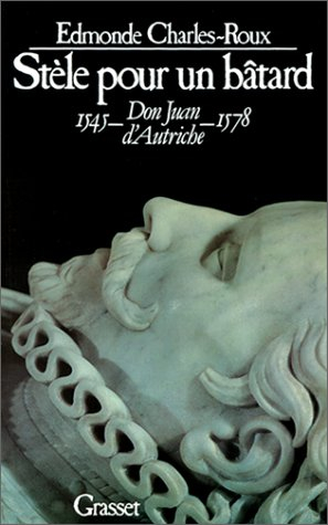 Stèle pour un bâtard : Don Juan d'Autriche, 1545-1578