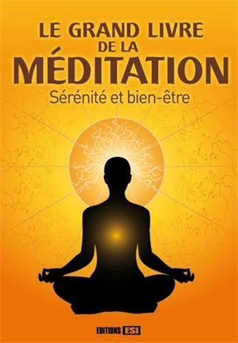 Le grand livre de la méditation : sérénité et bien-être