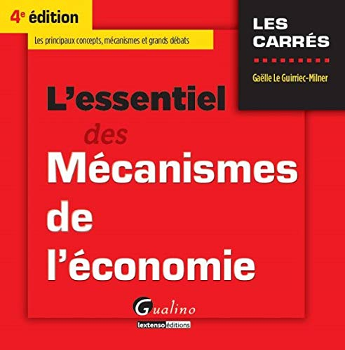 L'essentiel des mécanismes de l'économie : les principaux concepts, mécanismes et grands débats