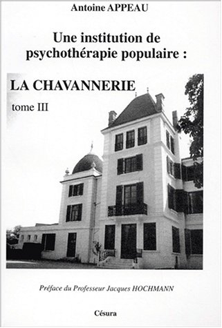 Une institution de psychothérapie populaire, La Chavannerie. Vol. 3
