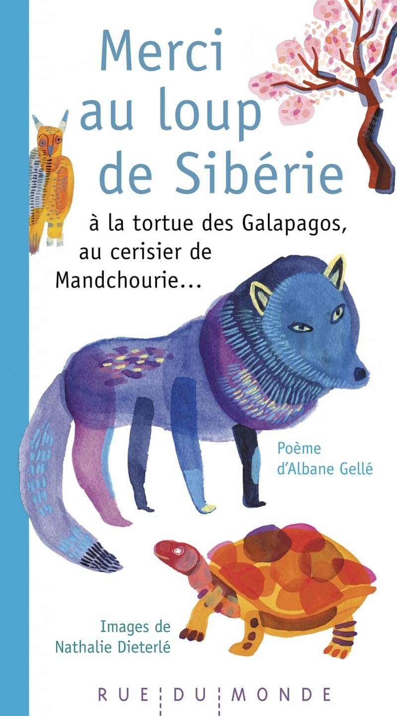 Merci au loup de Sibérie : à la tortue des Galapagos, au cerisier de Mandchourie...