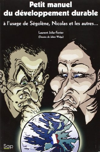 Petit manuel du développement durable : à l'usage de Ségolène, Nicolas et les autres...