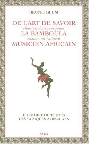 De l'art de savoir chanter, danser et jouer la bamboula comme un éminent musicien africain : le guid