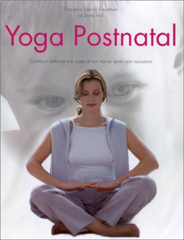 Le yoga postnatal : renforcement du corps et de l'esprit après une naissance : un guide pour les jeu
