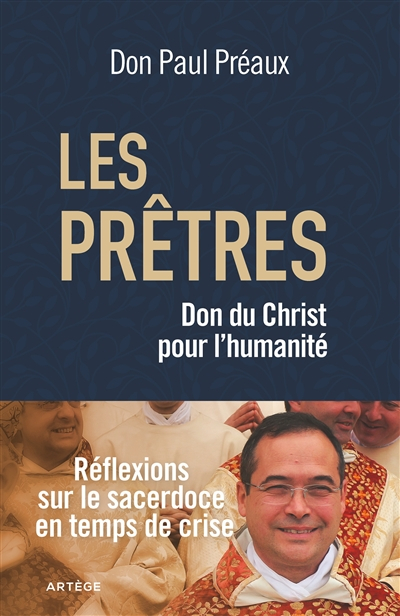 Les prêtres, don du Christ à l'humanité : réflexions sur le sacerdoce en temps de crise