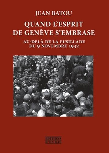 Quand l'esprit de Genève s'embrase : au-delà de la fusillade du 9 novembre 1932
