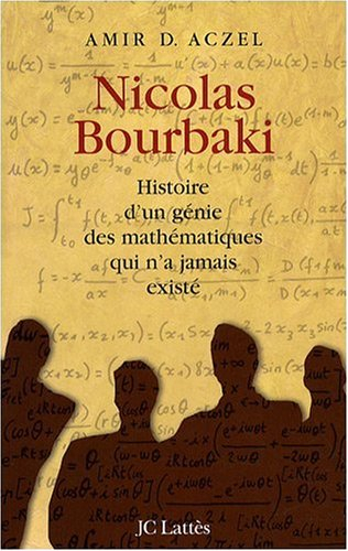 Nicolas Bourbaki : histoire d'un génie des mathématiques qui n'a jamais existé