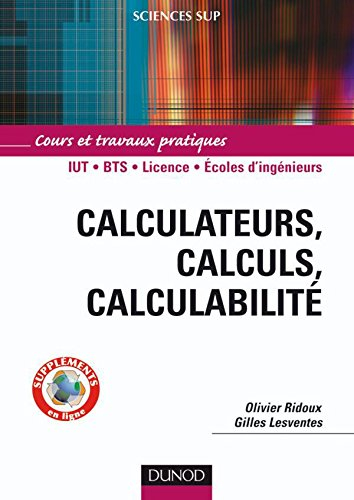Calculateurs, calculs, calculabilité : cours et travaux pratiques : IUT, BTS, licence, écoles d'ingé