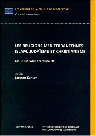 Les religions méditerranéennes : islam, judaïsme, christianisme : un dialogue en marche