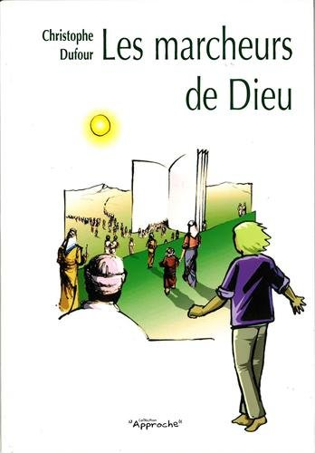 Les marcheurs de Dieu : pour une spiritualité de la route
