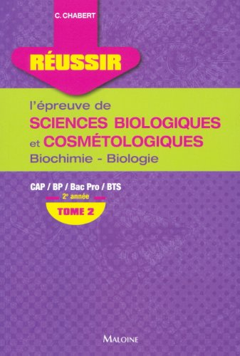 Réussir l'épreuve de sciences biologiques et cosmétologiques : CAP, BP, Bac Pro, BTS. Vol. 2. Biochi