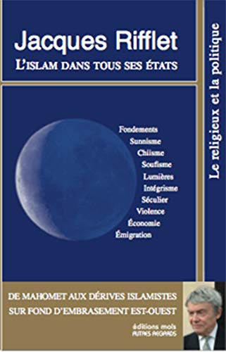 L'Islam dans tous ses états : de Mahomet aux dérives islamistes sur fond d'embrasement Est-Ouest