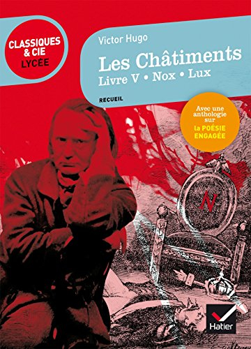 Les châtiments (1853-1870) : livre V, Nox et lux : suivi d'une anthologie sur la poésie engagée