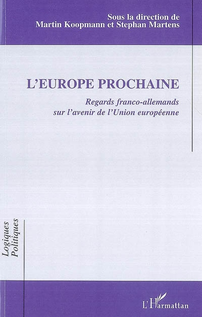 L'Europe prochaine : regards franco-allemands sur l'avenir de l'Union européenne