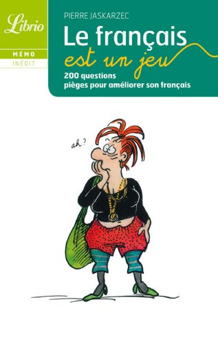Le français est un jeu : 200 questions pièges pour améliorer son français