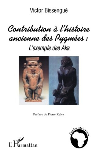 Contribution à l'histoire ancienne des Pygmées : l'exemple des Aka