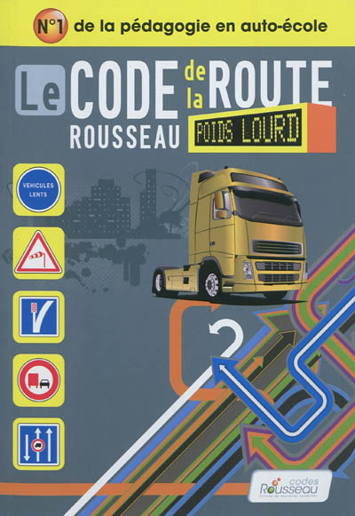 Le code de la route Rousseau poids lourd : transport de marchandises, permis C-E(C) : préparation à 