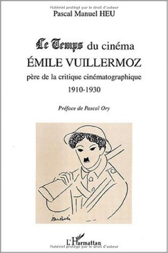 Le Temps du cinéma, Emile Vuillermoz : père de la critique cinématographique 1910-1930