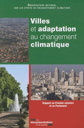 Villes et adaptation au changement climatique : rapport au Premier ministre et au Parlement