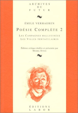 Poésie complète. Vol. 2. Les campagnes hallucinées. Les villes tentaculaires