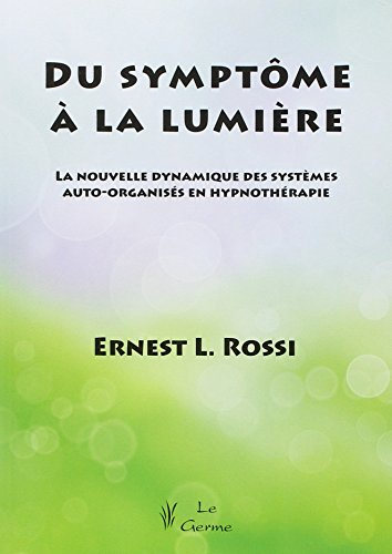 du symptôme à la lumière : la nouvelle dynamique des systèmes auto-organisés en hypnothérapie
