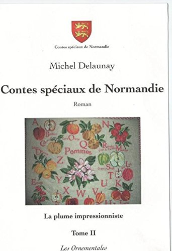 Contes spéciaux de Normandie. Vol. 2. La plume impressionniste